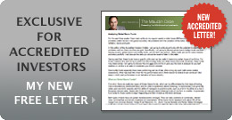 Exclusive for  Accredited Investors - My New Free Letter!